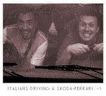 <b>Italians driving a koda-Ferrari</b>